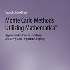 Pdf Read Monte Carlo Methods Utilizing Mathematica®: Applications In Inverse Transform And Acceptan
