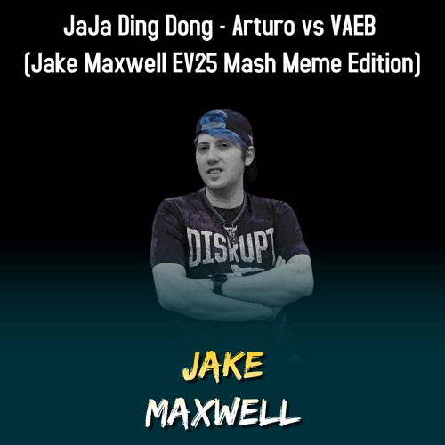 JaJa Ding Dong - Arturo vs VAEB (Jake Maxwell EV25 Mash Meme Edition)