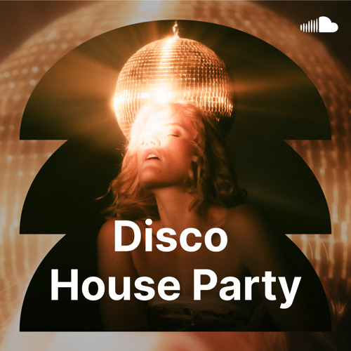 Stream Discovery Playlists Listen to Disco House Party playlist