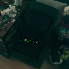 I Miss You...
