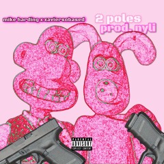 2 poles ft. xaviersobased prod. nyli