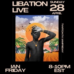 Libation Live with Ian Friday 4-28-24