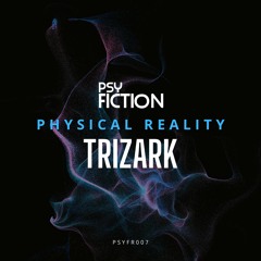 PSYFR007 - Trizark - Physical Reality (146bpm)