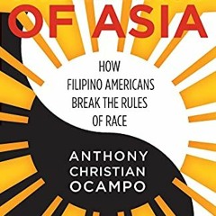 View PDF EBOOK EPUB KINDLE The Latinos of Asia: How Filipino Americans Break the Rules of Race by  A