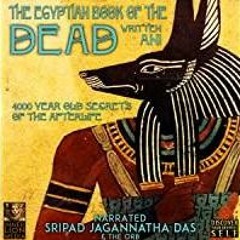 [PDF][Download] The Egyptian Book of the Dead: 4000 Year Old Secrets of the Afterlife