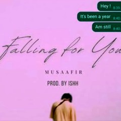 FALLING FOR YOU, By Musafir.