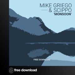 Free Download: Mike Griego & Scippo - Monsoon (Original Mix)