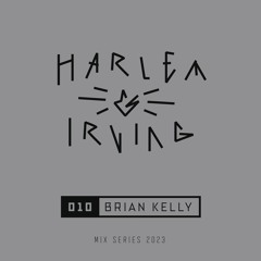 Harlem & Irving Mix Series - 010 Brian Kelly