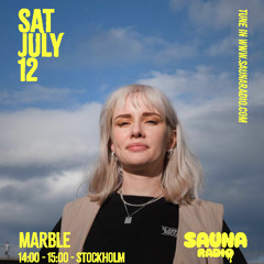 Marble @ Sauna Radio 12.07.25