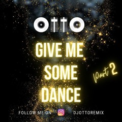 OTTO-Give me some DANCE . Part 2