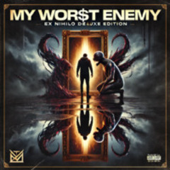 Track 2- My Wor$t Enemy (Ex Nihilo Deluxe edition)