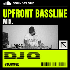 DJ Q Upfront Bassline Mix April 2025