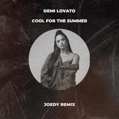 Demi Lovato - Cool For The Summer (Joedy Remix)