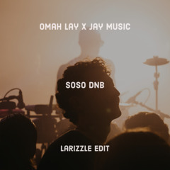 Omah Lay x Jay Music - Soso DnB (Larizzle Edit)