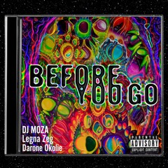 DJ MOZA & Legna Zeg - Before You Go Ft. Darone Okolie
