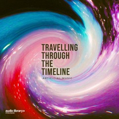 Travelling Through The Timeline - Artificial.Music | Free Background Music | Audio Library Release