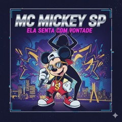 Lançamento 2018 Mc Mickey Sp Ela Senta Com Vontade(MP3_160K).mp3