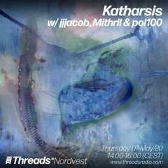 katharsis w/ jjjacob, mithril and pol100 on Threads*Nordvest Radio (07/05/2020)
