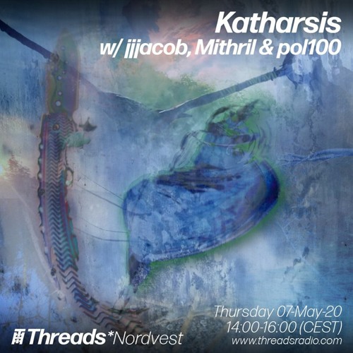 katharsis w/ jjjacob, mithril and pol100 on Threads*Nordvest Radio (07/05/2020)