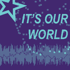 IT'S OUR WORLD
