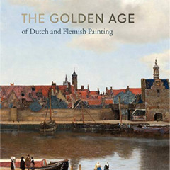 READ EPUB ✏️ The Golden Age of Dutch and Flemish Painting by  Norbert Wolf [PDF EBOOK