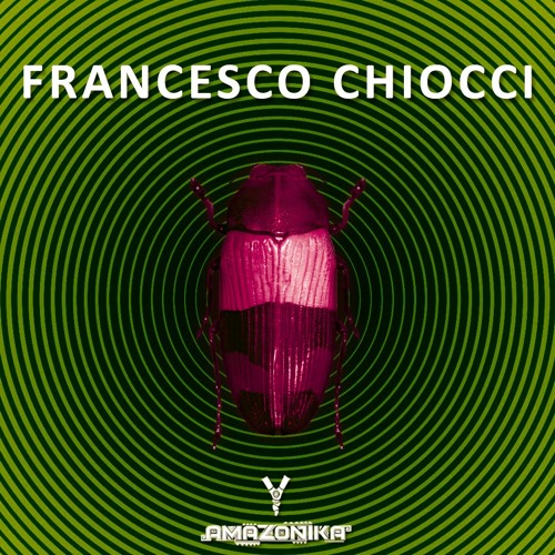 Amazonika Music Radio Presents - Francesco Chiocci (August 2022)