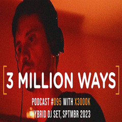 HYBRID DJ SET, SEPT 2023 [3 Million Ways 095] (Techno)