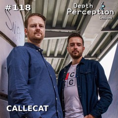 Depth Perception Sessions #118 - Callecat