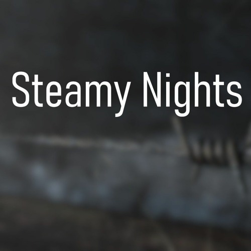 Steamy Nights