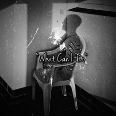 "What Can I Do"(Prod By. KYLO)