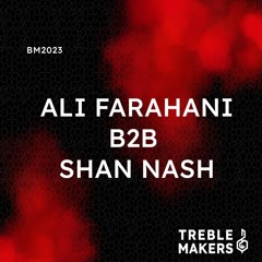 Ali Farahani B2B Shan Nash • Treble Makers • Burning Man 2023