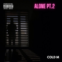 Cold M- Alone PT.2