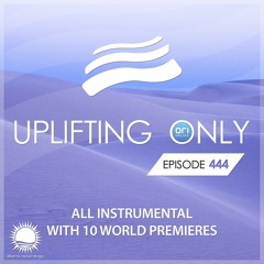 Uplifting Only 444 (Aug 12, 2021) [All Instrumental] {WORK IN PROGRESS}