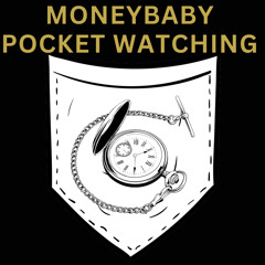 MONEYBABY - POCKET WATCHING