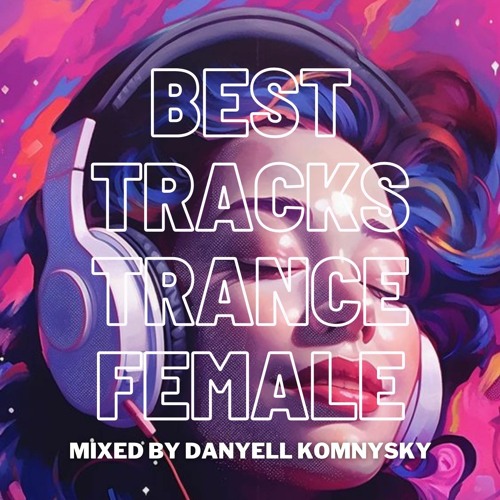 Best Tracks Trance Female December 2023 mixed by Daniell Comnisky