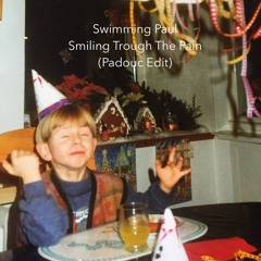 Swimming Paul - Smiling Through The Pain (Padouc Rework)FREE DL