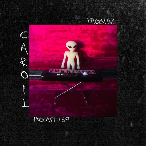 Phormix Podcast #169 Caroil