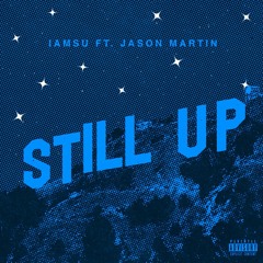 IAMSU FT. PROBLEM aka JasonMartin - STILL UP [Produced By Etrizzle]