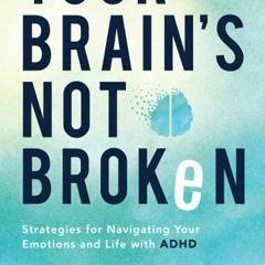 [PDF] Download Your Brain's Not Broken: Strategies for Navigating Your