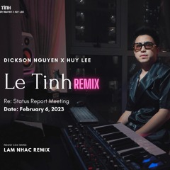Lê Tình  - Dickson Nguyen x Huy Lee  Remix