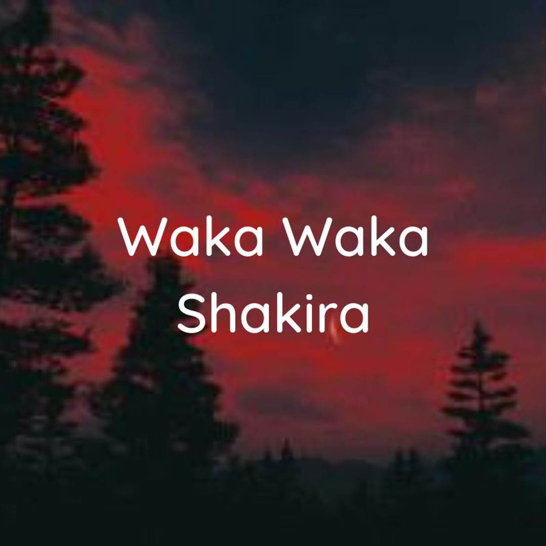 Stream Waka Waka Shakira (This Time For Africa) Remixed Free Download