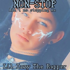 I Wanna Show You Off by Lil Izzy The Rapper (NON-STOP album) "Ain't no stopping me"