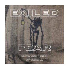 EXILED - FEAR (Halloween special)