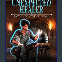 Ebook PDF  📖 Unexpected Healer: A Fantasy LitRPG Isekai Adventure (Earthen Contenders Book 1) Read