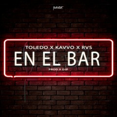 Toledo X Kavvo X Rvs - En El Bar (Prod x DjP)