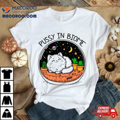 Cat Pussy In Biome Shirt