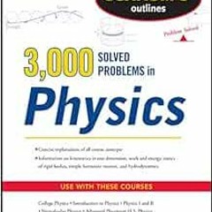 [Access] EPUB KINDLE PDF EBOOK Schaum's 3,000 Solved Problems in Physics (Schaum's Outlines) by Alvi