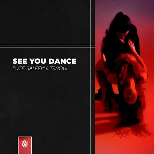 DVZE, SALEEM & TRNQUL - See You Dance