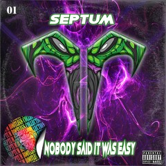 Septum - Nobody Said It Was Easy (FREE DOWNLOAD)