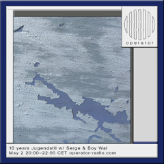 Operator Radio | Serge - 02-05-2025 | 10 Years Jugendstil